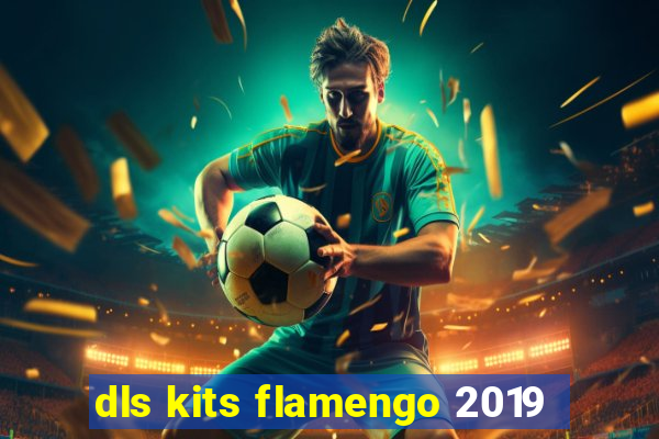 dls kits flamengo 2019