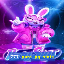 777 yara pg slots paga mesmo