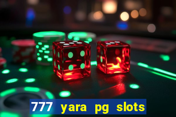 777 yara pg slots paga mesmo