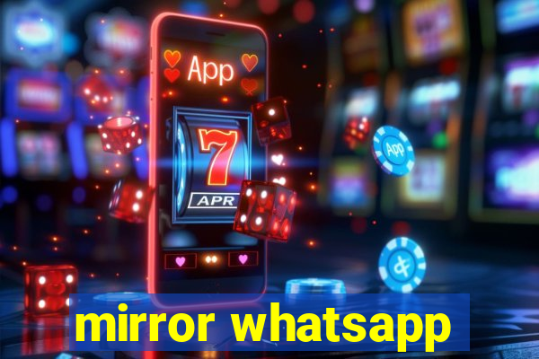 mirror whatsapp