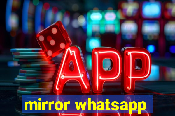 mirror whatsapp