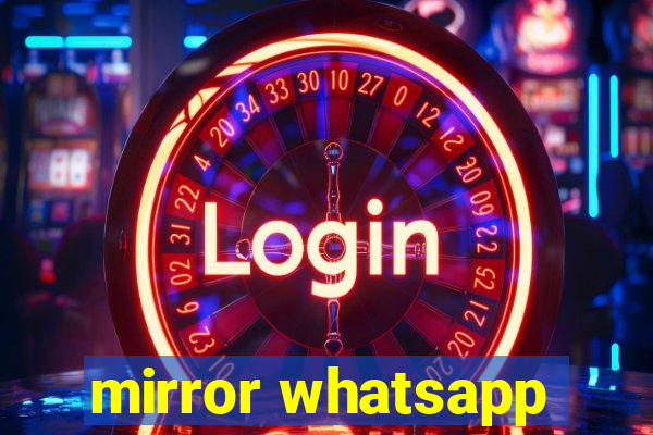 mirror whatsapp