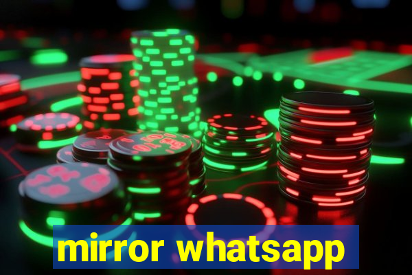 mirror whatsapp