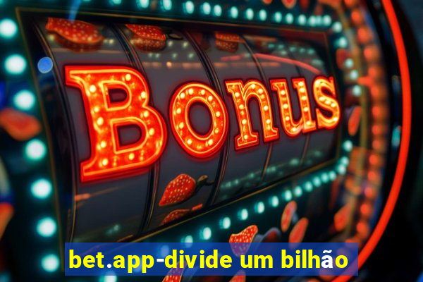 bet.app-divide um bilhão