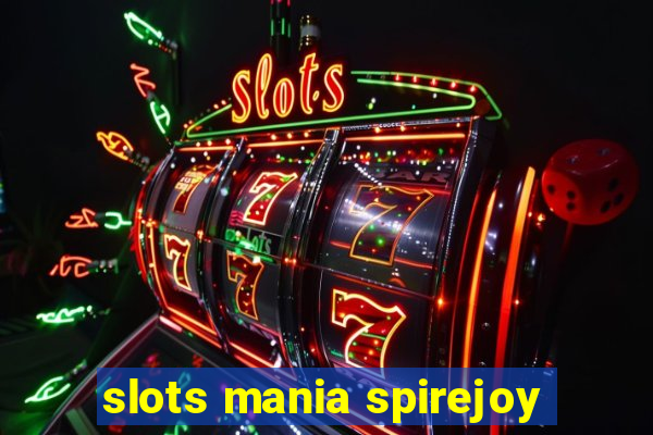 slots mania spirejoy