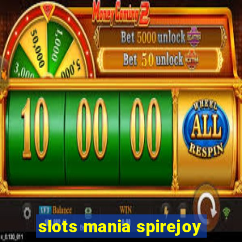 slots mania spirejoy