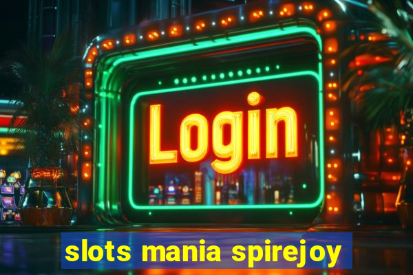 slots mania spirejoy