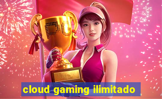 cloud gaming ilimitado