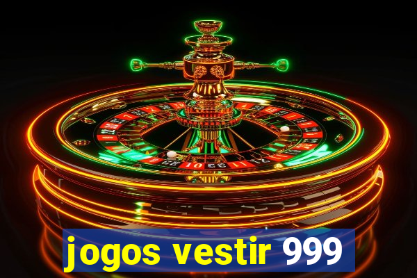 jogos vestir 999