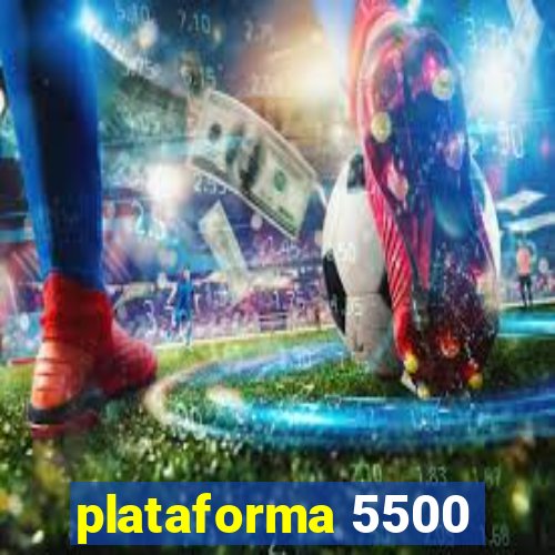 plataforma 5500