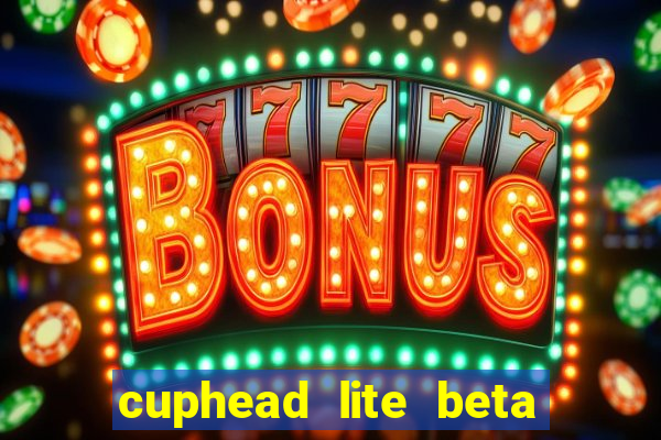 cuphead lite beta 9.1 download