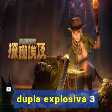 dupla explosiva 3