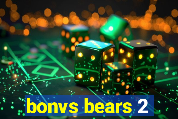 bonvs bears 2