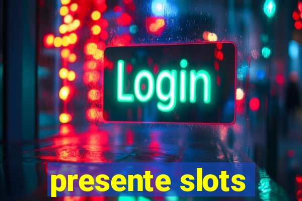 presente slots