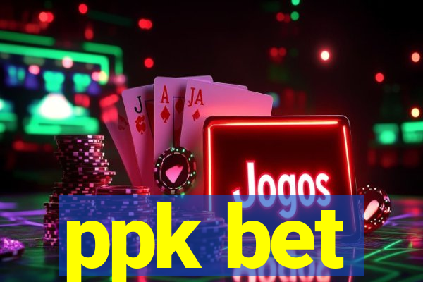 ppk bet