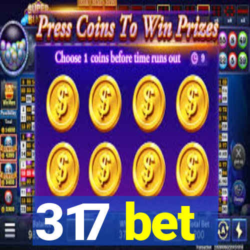 317 bet