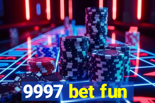 9997 bet fun