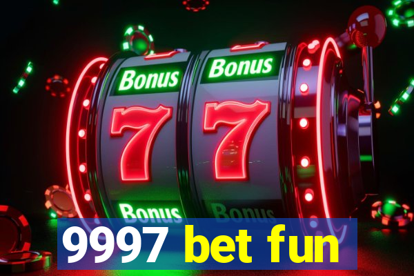 9997 bet fun