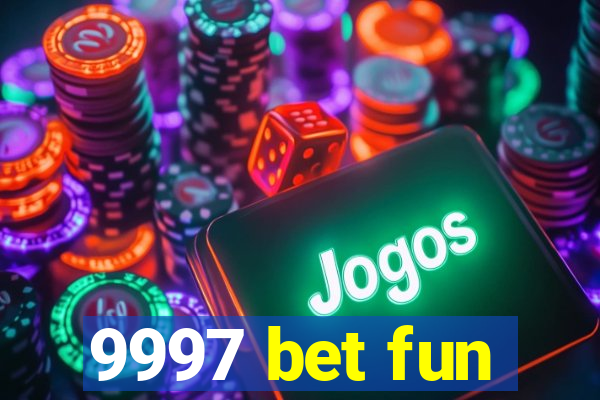 9997 bet fun