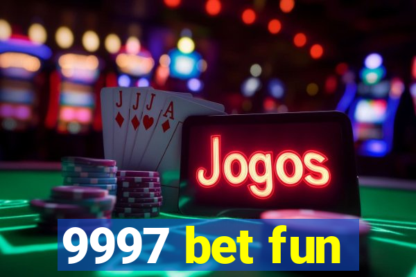 9997 bet fun