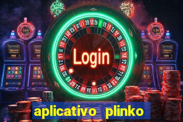 aplicativo plinko paga mesmo