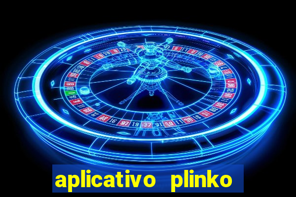 aplicativo plinko paga mesmo