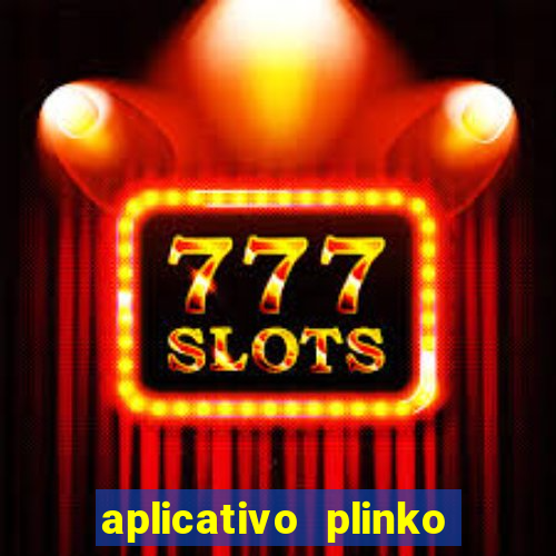 aplicativo plinko paga mesmo