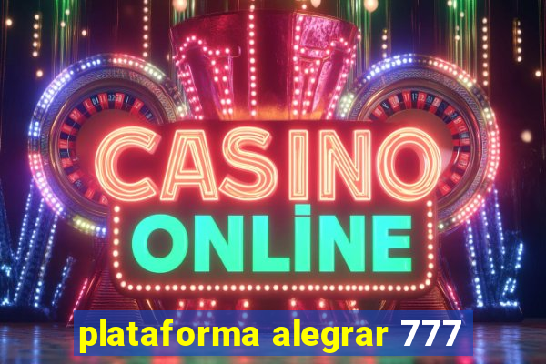 plataforma alegrar 777