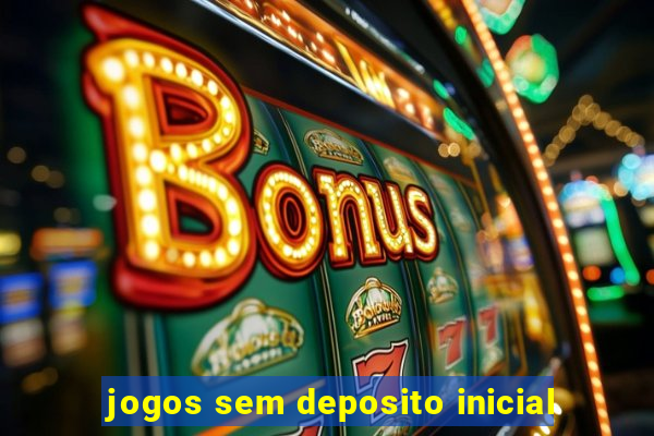 jogos sem deposito inicial