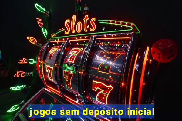 jogos sem deposito inicial