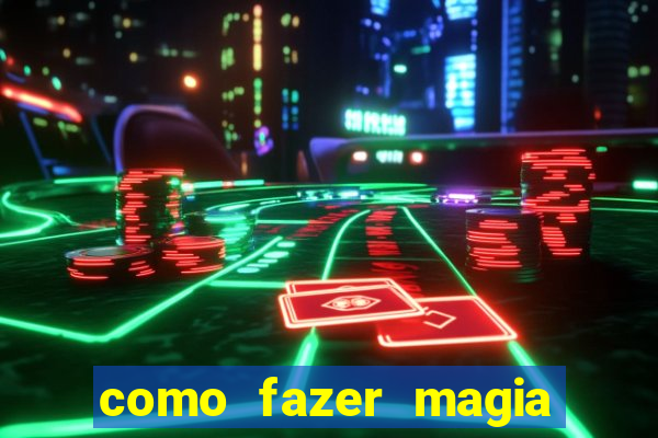 como fazer magia de fogo na vida real