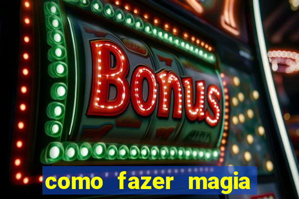 como fazer magia de fogo na vida real