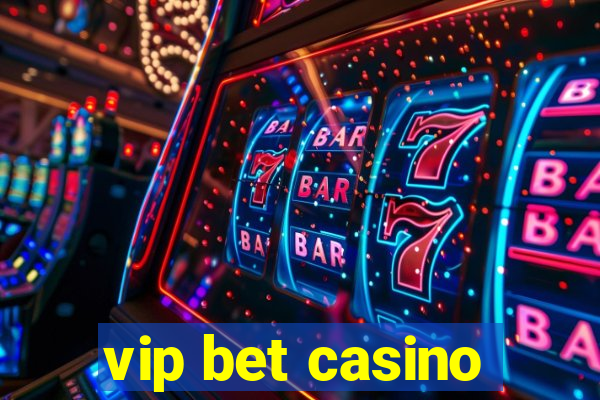 vip bet casino