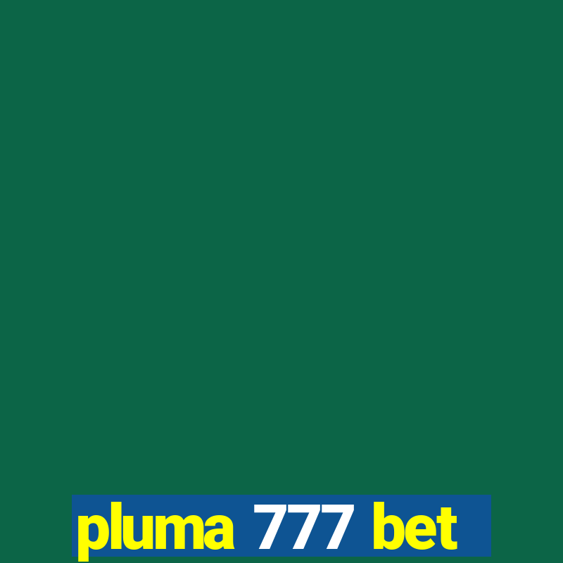 pluma 777 bet