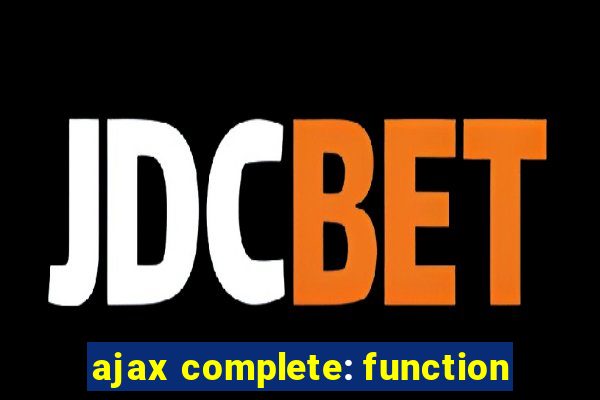 ajax complete: function