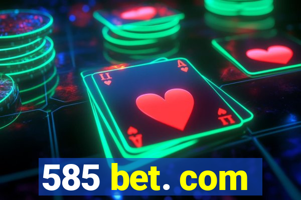 585 bet. com