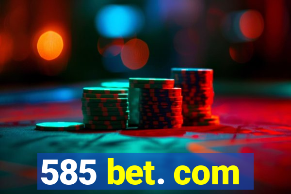 585 bet. com