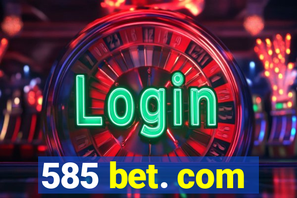 585 bet. com