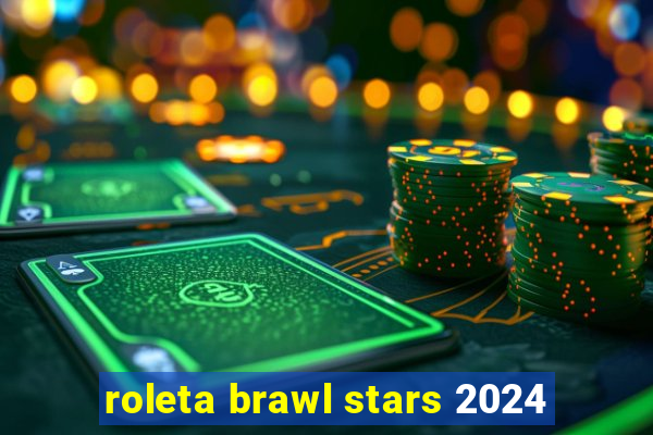 roleta brawl stars 2024