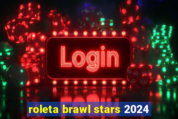 roleta brawl stars 2024