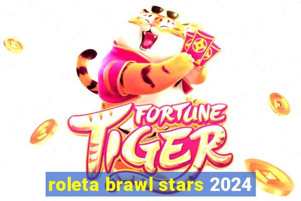 roleta brawl stars 2024