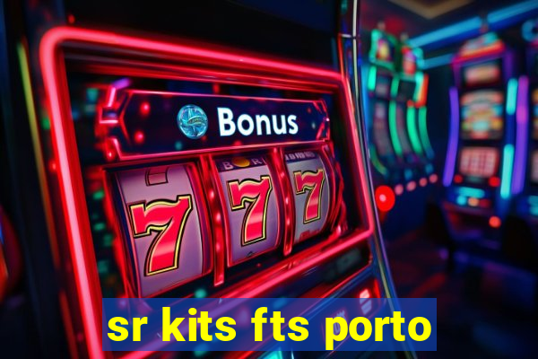 sr kits fts porto