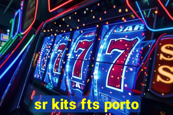 sr kits fts porto