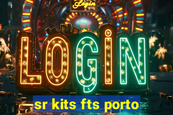 sr kits fts porto