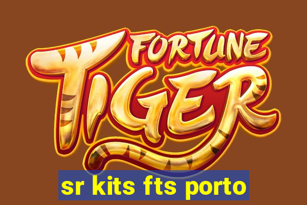 sr kits fts porto