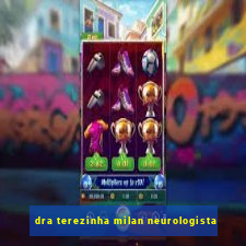 dra terezinha milan neurologista