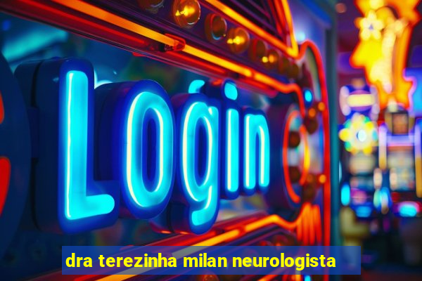 dra terezinha milan neurologista