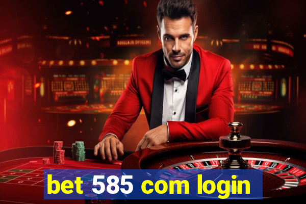 bet 585 com login