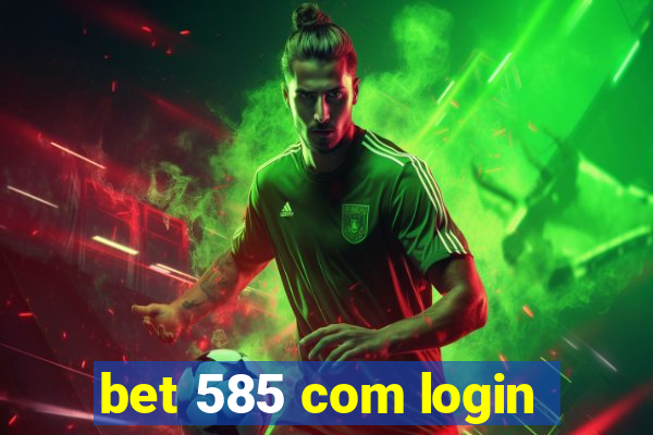 bet 585 com login