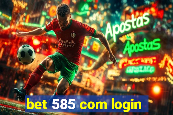 bet 585 com login